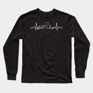 Still Alive- Stomach Cancer Gifts Stomach Cancer Awareness Long Sleeve T-Shirt